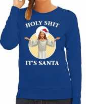 Blauwe kersttrui kerstkleding holy shit its santa voor dames
